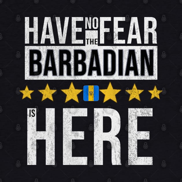 Have No Fear The Barbadian Is Here - Gift for Barbadian From Barbados by Country Flags